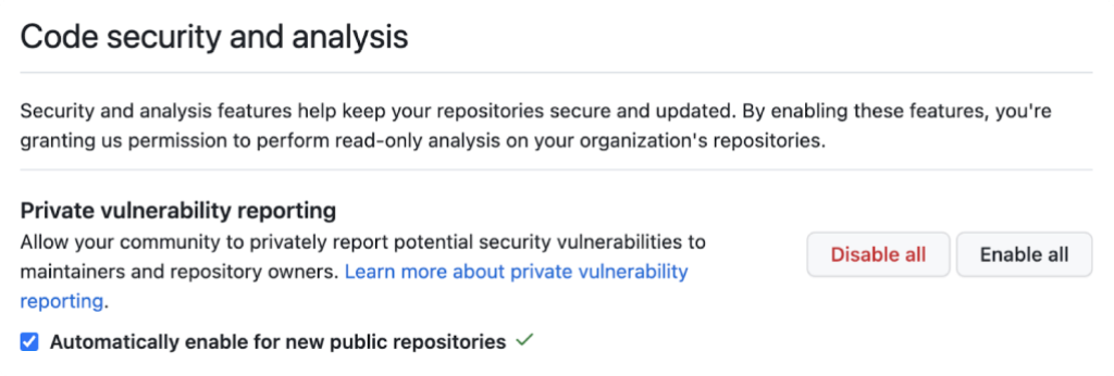 Now you can enable private vulnerability reporting for all repositories 
