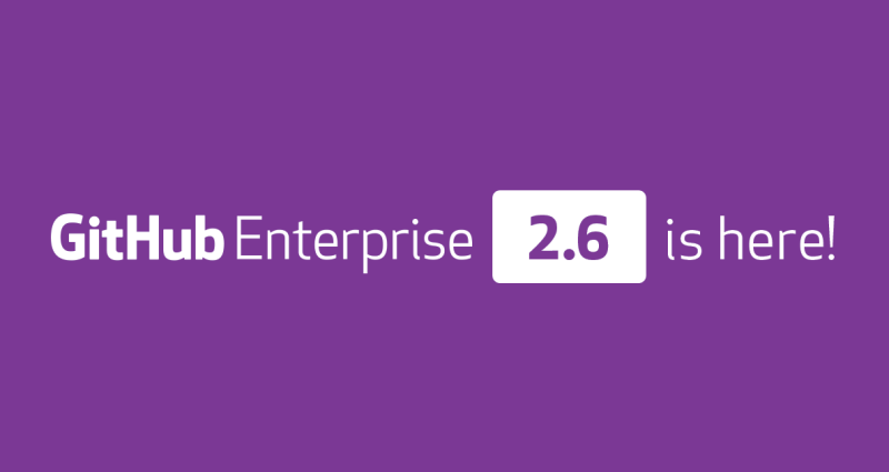 GitHub Enterprise 2.6 is here with faster, more approachable workflows