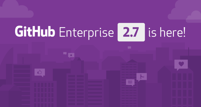 GitHub Enterprise 2.7 is now available with enhanced security and more powerful APIs