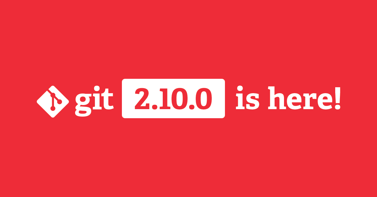 Git 2.10 has been released