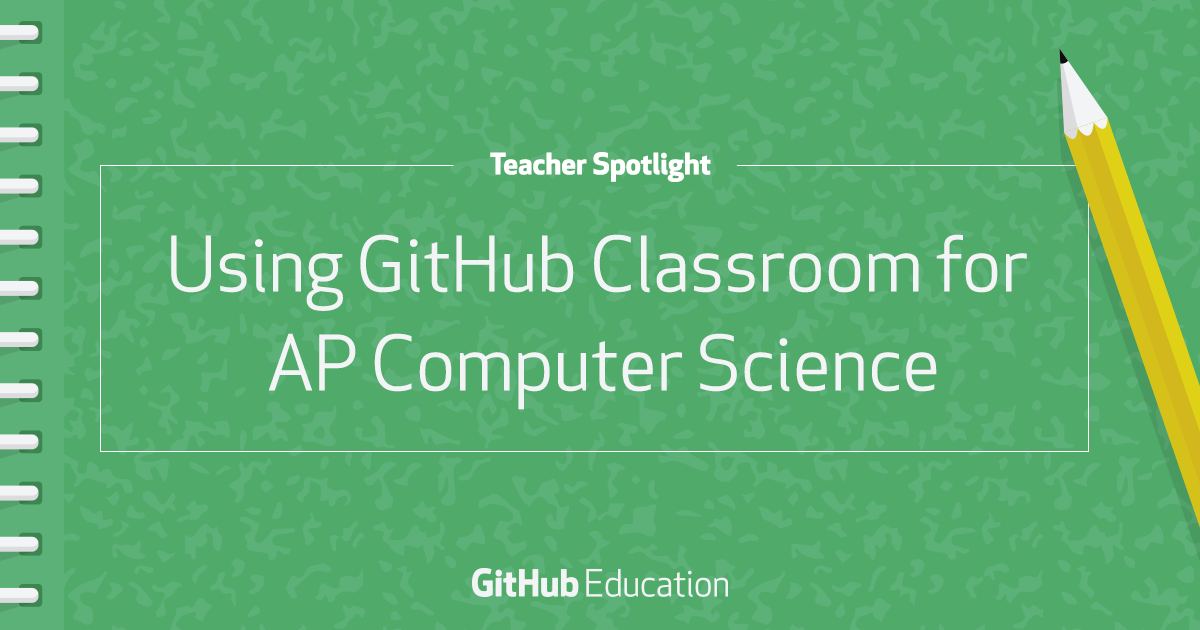 GitHub Classroom for AP Computer Science at Naperville North High School