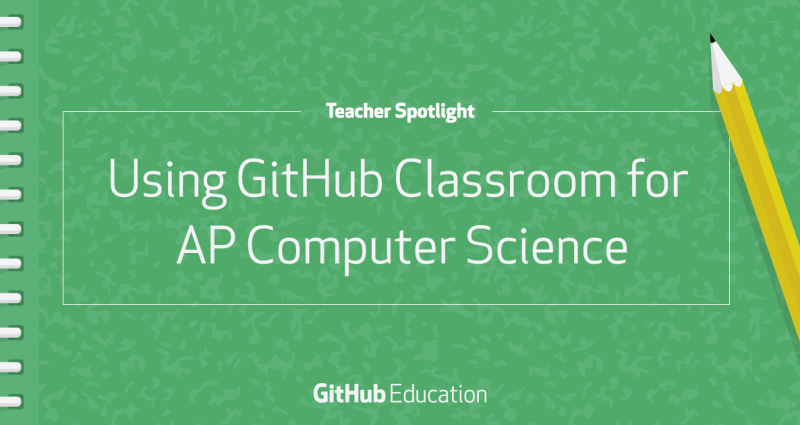 GitHub Classroom for AP Computer Science at Naperville North High School