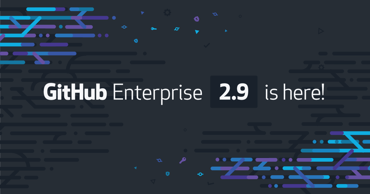 GitHub Enterprise 2.9 is here with Pull Request improvements, organization-wide Projects, and Google Cloud Platform support
