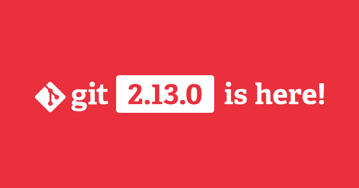 Git 2.13 has been released