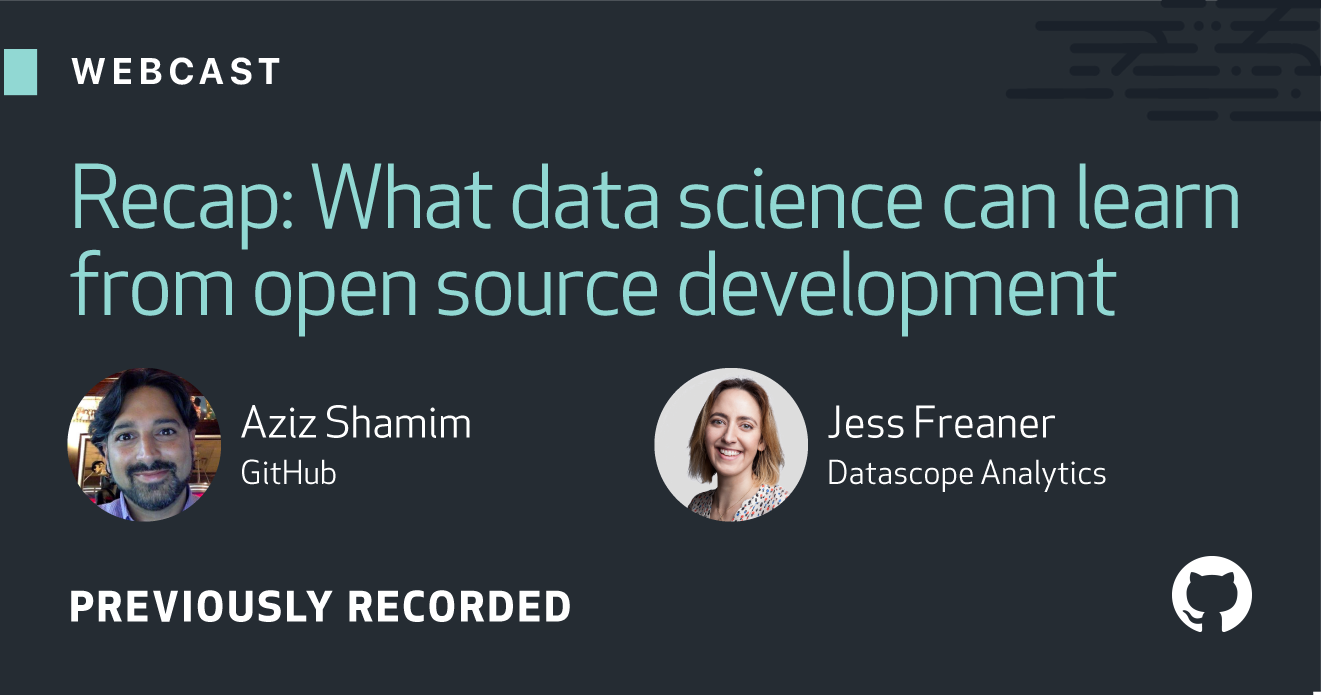Webcast recap: What data science can learn from open source development