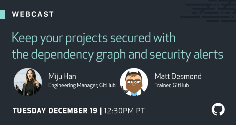 Join our webcast: Keep your projects secured with the dependency graph and security alerts