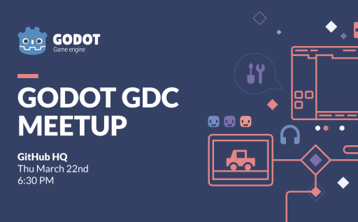 Godot GDC Meetup: Thursday March 22, 2018