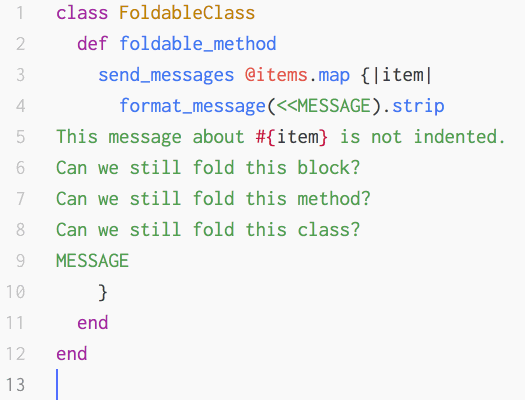 This animated GIF shows a snippet of Ruby code, containing a heredoc with unindented text. Code folding is used to first collapse the block containing the heredoc, then collapse the method containing that block, and then collapse the class containing that method.