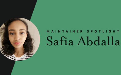 Maintainer spotlight: Safia Abdalla