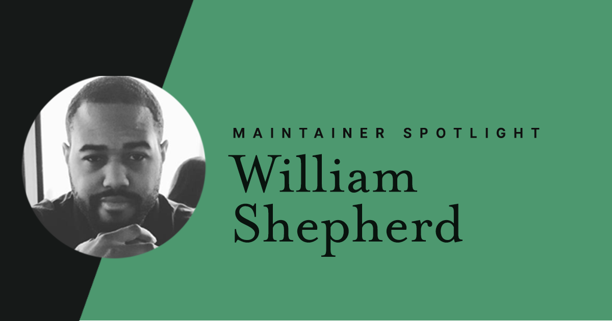 Maintainer spotlight: William Shepherd