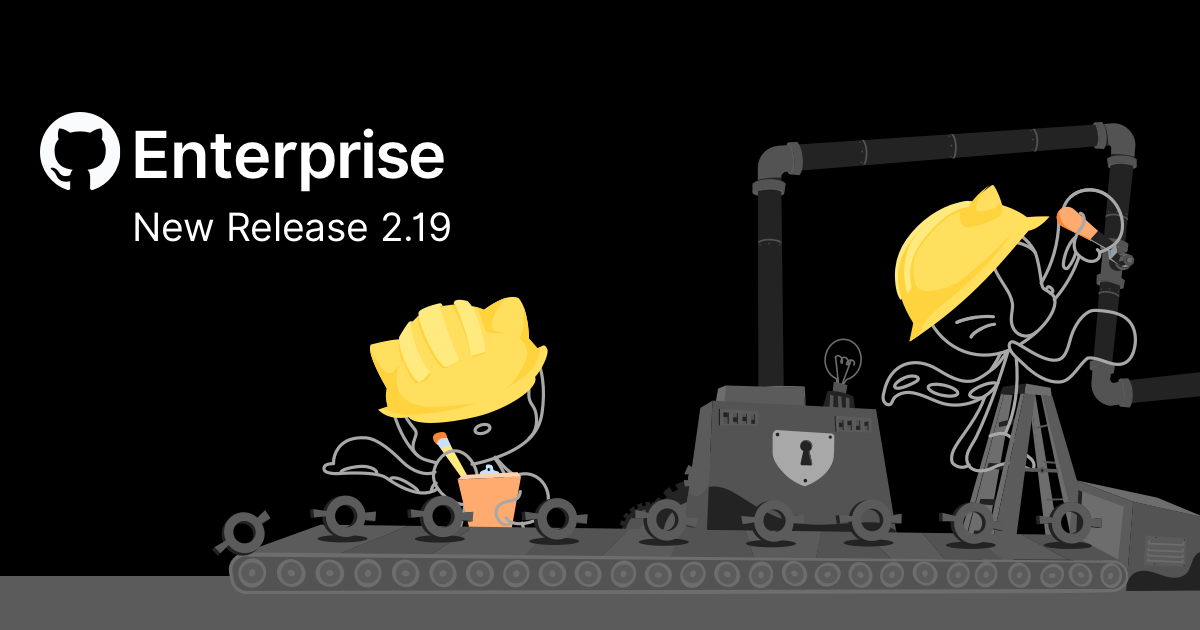 GitHub Enterprise Server 2.19 Is Here - The GitHub Blog