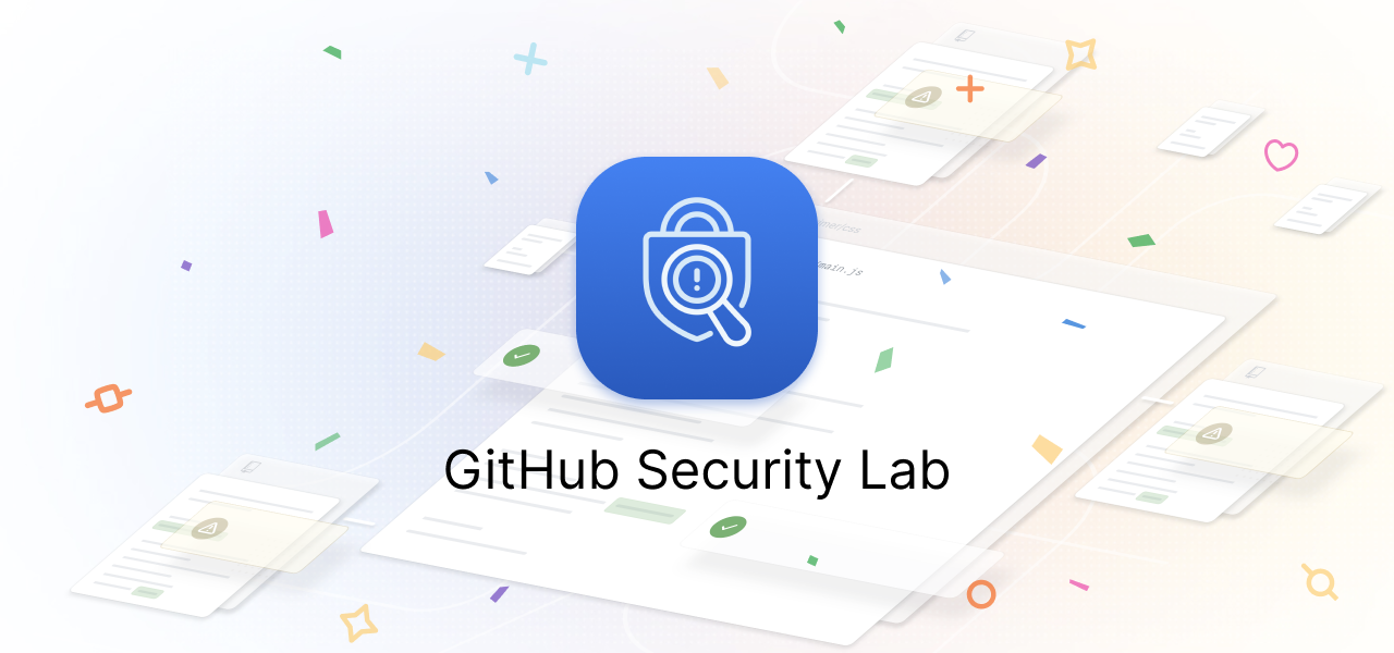 Announcing GitHub Security Lab: securing the world’s code, together