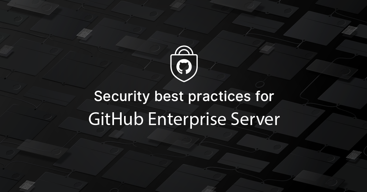 Security best practices for GitHub Enterprise Server