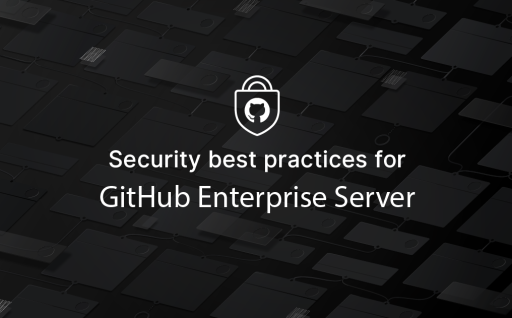 Security best practices for GitHub Enterprise Server