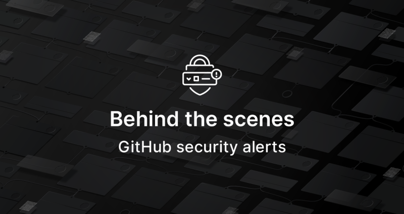 Behind the scenes: GitHub security alerts