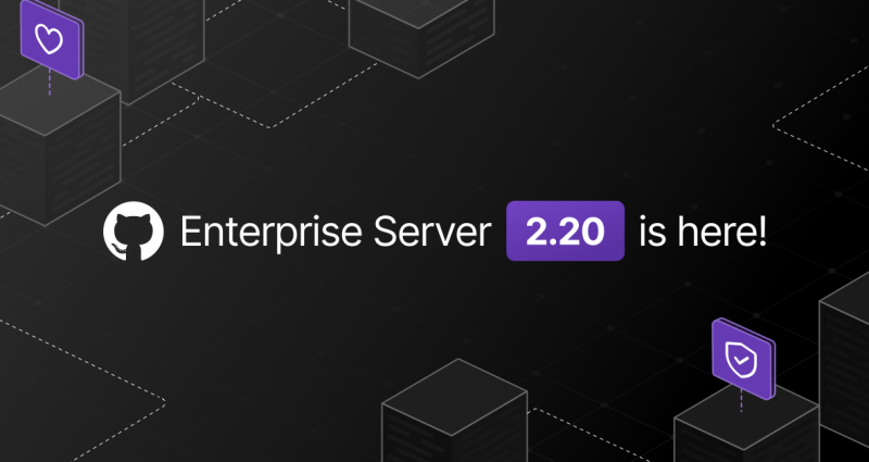 GitHub Enterprise Server 2.20 is here