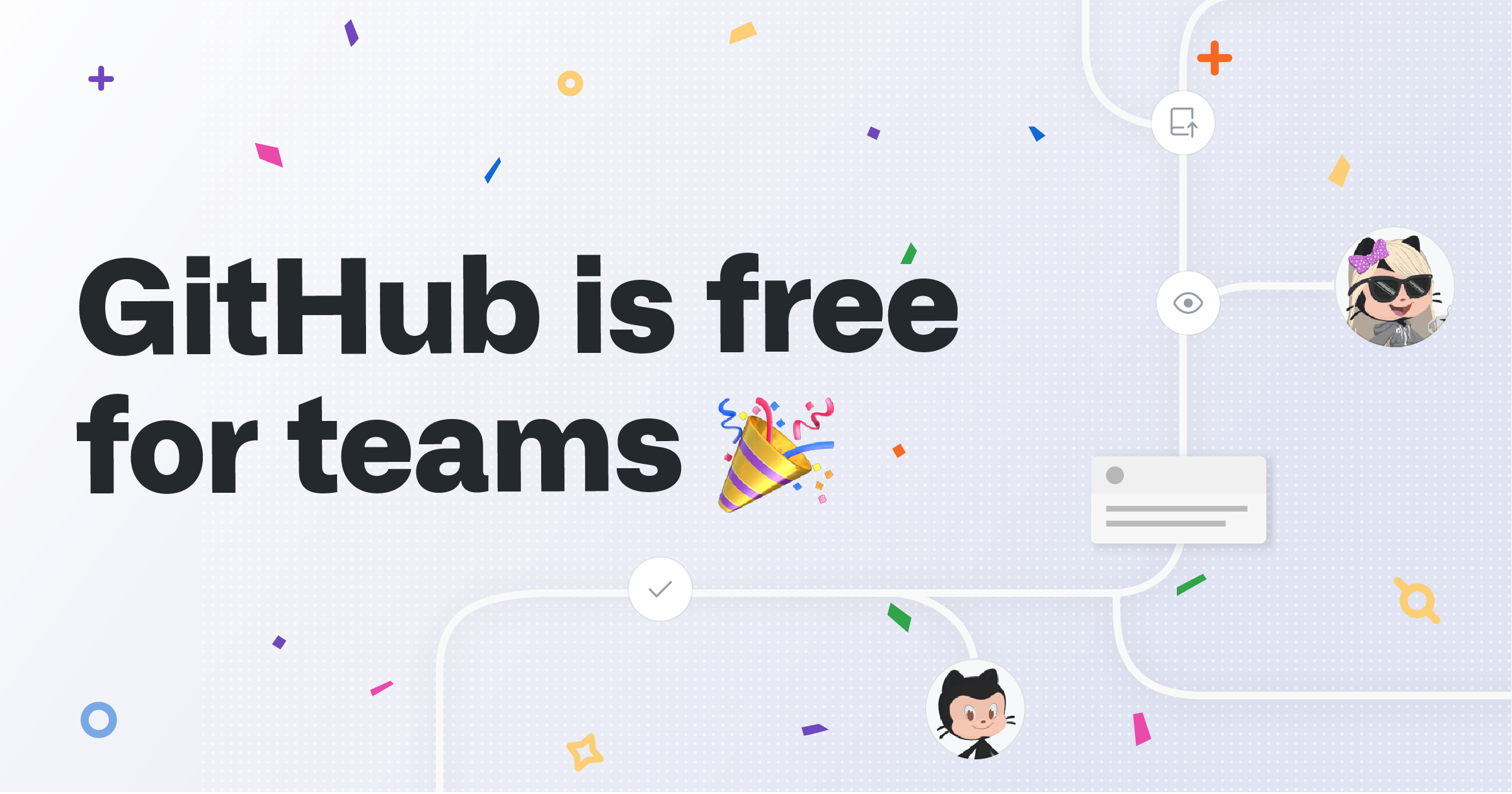 Github Is Now Free For Teams The Github Blog