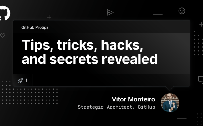 GitHub Protips: Tips, tricks, hacks, and secrets from Vitor Monteiro