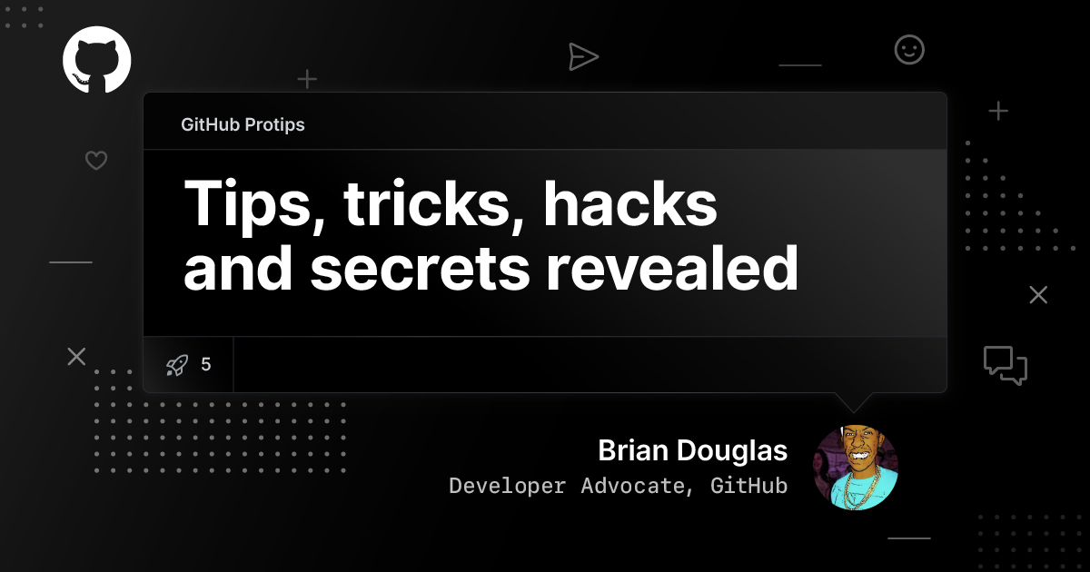 Github Protips Tips Tricks Hacks And Secrets From Brian Douglas The Github Blog