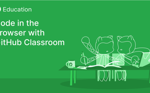 Code in the browser with GitHub Classroom