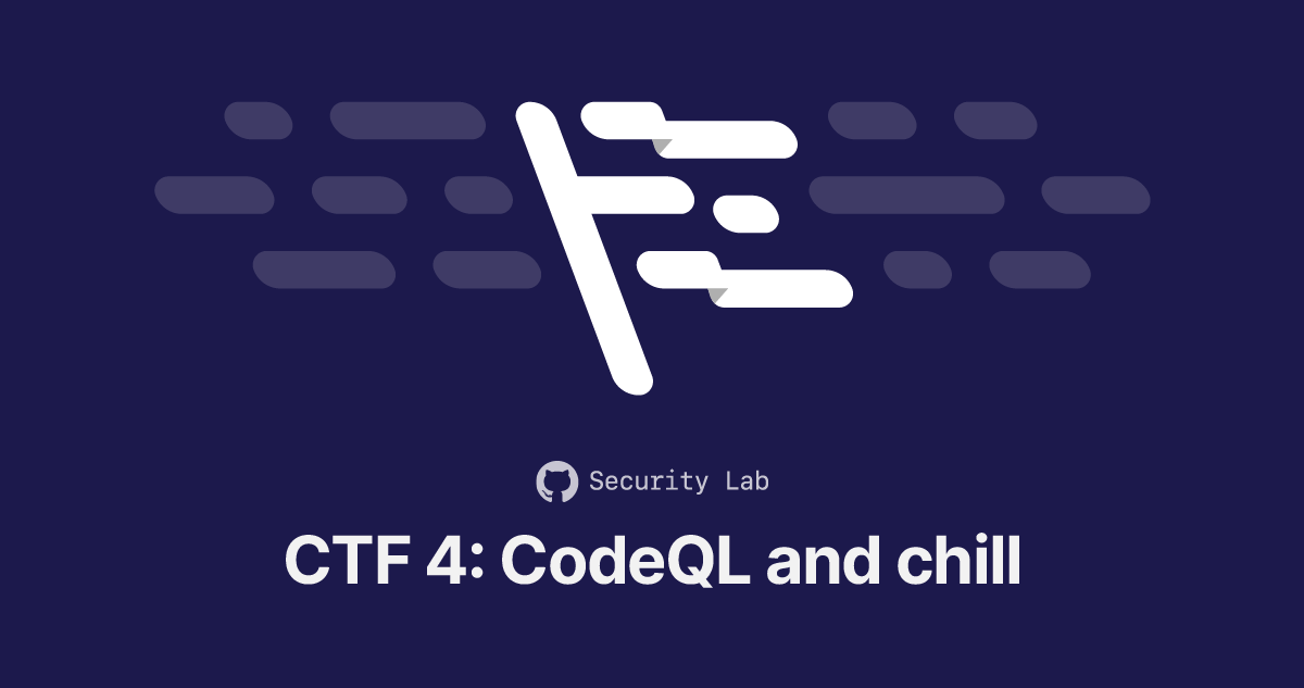 Capture the Flag 4—CodeQL and chill