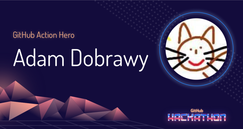 GitHub Action Hero: Adam Dobrawy