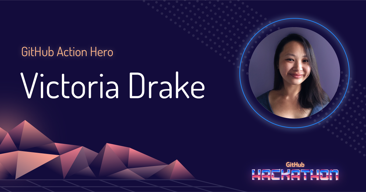 GitHub Action Hero: Victoria Drake - The GitHub Blog