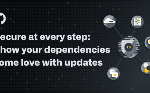 Secure at every step: Show your dependencies some love with updates