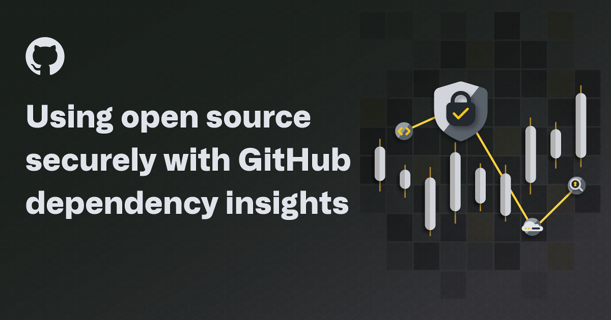 Securing your open source dependencies with GitHub dependency insights