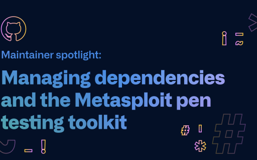 Maintainer spotlight: Managing dependencies and the Metasploit pen testing toolkit