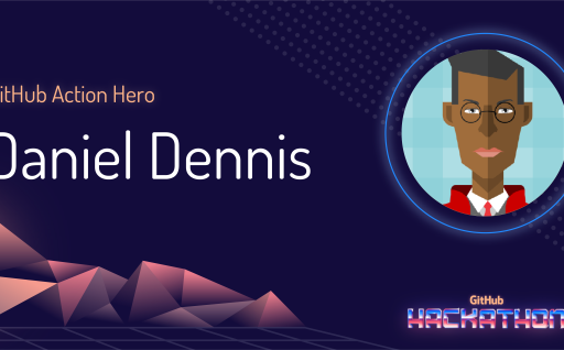 GitHub Action Hero – Daniel Dennis