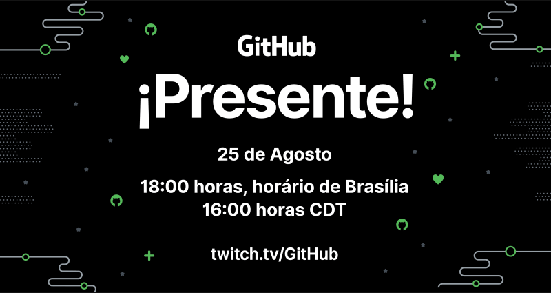 GitHub Presente - 25 de Agosto - às 18h, horário de Brasília