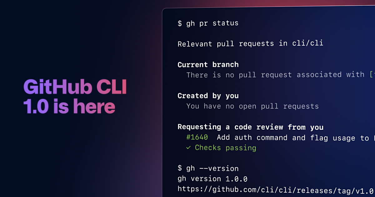 GitHub CLI 1.0 is now available The GitHub Blog