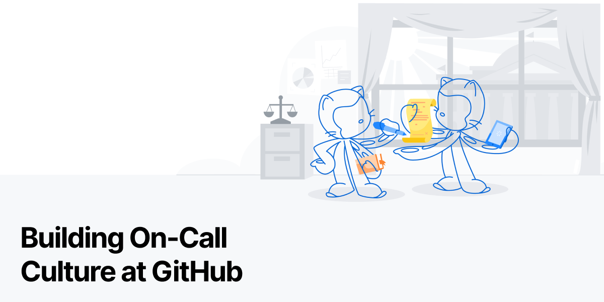 Building On-Call Culture at GitHub