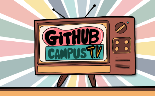 Introducing GitHub Campus TV!