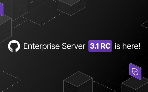 GitHub Enterprise Server 3.1 available as a release candidate