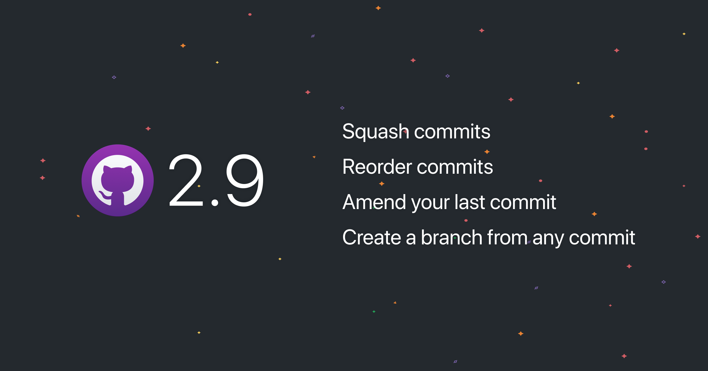 GitHub Desktop 2.9 includes squashing, reordering, amending, and more!