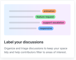 Feature card that reads: Label your discussions! Organize and triage discussions to keep your space tidy and help contributors filter to areas of interest.