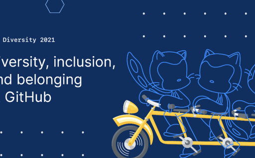 Diversity, inclusion, and belonging at GitHub in 2021
