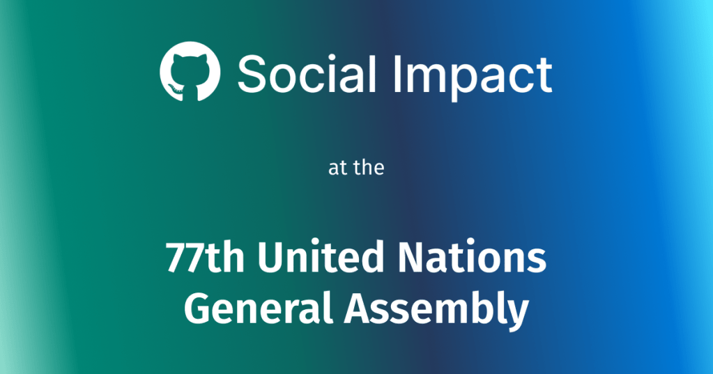GitHub at the 77th United Nations General Assembly - The GitHub Blog