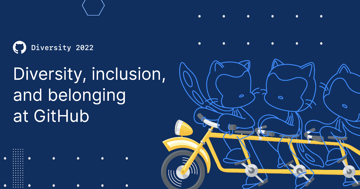 Diversity, inclusion, and belonging at GitHub in 2022