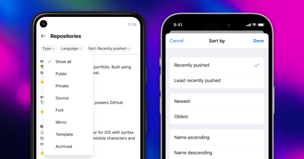 Two smart phones side-by-side with screens showing that you can view repositories sorted by latest contributions or creation date, and narrow down the results with type, language, and name filters.