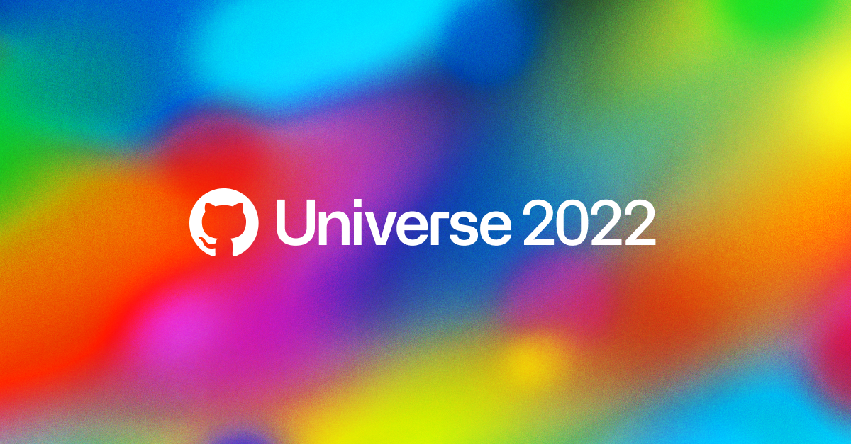 ICYMI A look back at GitHub Universe 2022 The GitHub Blog