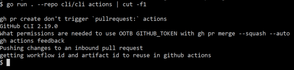A screenshot of running "go run . --repo cli/cli actions | cut -f1" in a terminal. The result is a list of discussion thread titles.