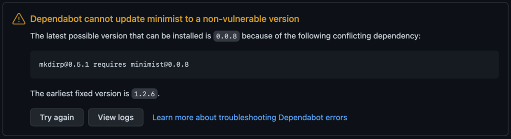 Screenshot of the warning a user sees when they try to update the version of a project when its dependencies sitting one or more levels below a project’s direct dependencies were out of date. The message reads, "Dependabot cannot update minimist to a non-vulnerable version."
