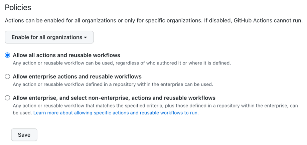 Screenshot from a GitHub Enterprise Account, showing the ability to set policies for GitHub Actions. The option 'Allow all actions and uresable workflows' has been enabled for all organizations, instead of the options 'Allow enterprise actions and reusable workflows' or 'Allow enterprise, and select non-enterprise, actions and reusable-workflows'.