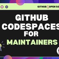 Revolutionize your open source workflows: the top 3 reasons why GitHub Codespaces is a must-have for maintainers