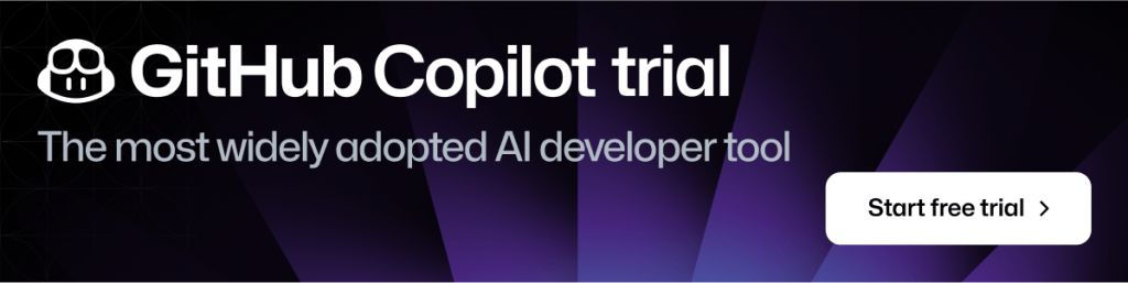 GitHub Copilot Trial. Don't fly solo. Try for 30 days free. Learn more.