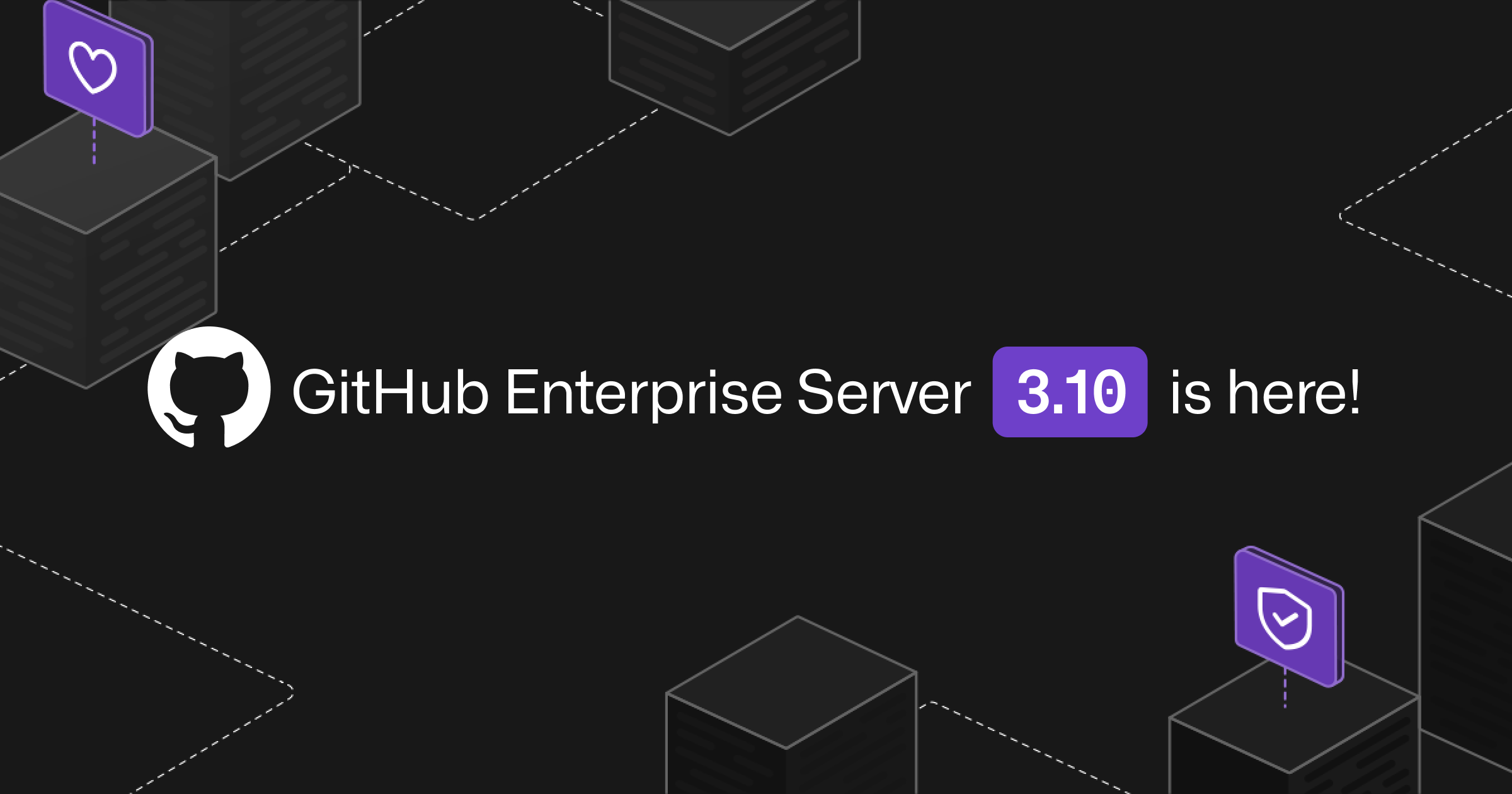GitHub Enterprise Server 3.10 is now generally available