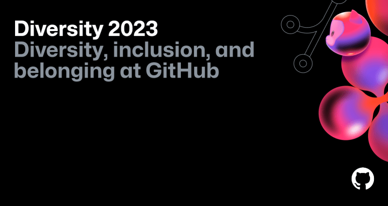 Diversity, inclusion, and belonging at GitHub in 2023